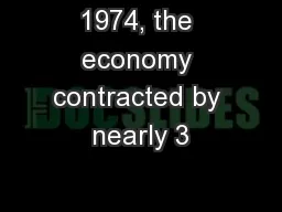 1974, the economy contracted by nearly 3