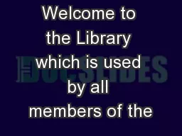 Welcome to the Library which is used by all members of the