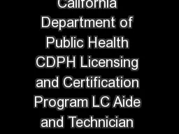 State of California Health and Human Services Agency California Department of Public Health CDPH Licensing and Certification Program LC Aide and Technician Certification Section ATCS MS   P
