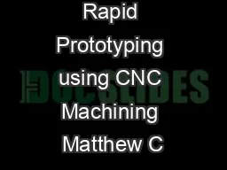 Rapid Prototyping using CNC Machining Matthew C