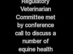On September  th the ARCI Regulatory Veterinarian Committee met by conference call to discuss a number of equine health and welfare issues