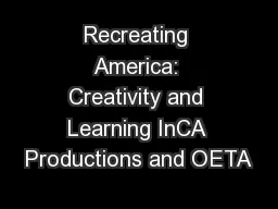 Recreating America: Creativity and Learning InCA Productions and OETA