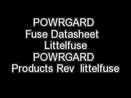 POWRGARD Fuse Datasheet   Littelfuse POWRGARD Products Rev  littelfuse