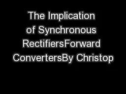 The Implication of Synchronous RectifiersForward ConvertersBy Christop