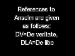 References to Anselm are given as follows: DV=De veritate, DLA=De libe