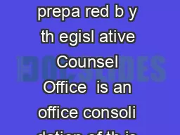 PLEAS E NOTE This docu men t prepa red b y th egisl ative Counsel Office  is an office