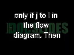 only if j to i in the flow diagram. Then