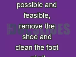 When possible and feasible, remove the shoe and clean the foot of all