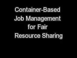 Container-Based Job Management for Fair Resource Sharing