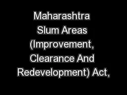 Maharashtra Slum Areas (Improvement, Clearance And Redevelopment) Act,