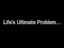 Life’s Ultimate Problem…