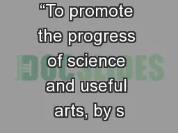 “To promote the progress of science and useful arts, by s