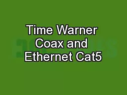 Time Warner Coax and Ethernet Cat5