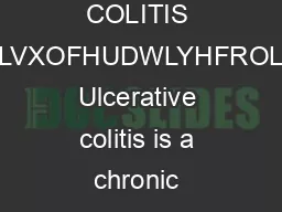 Understanding ULCERATIVE COLITIS KDWLVXOFHUDWLYHFROLWLV Ulcerative colitis is a chronic