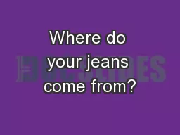 Where do your jeans come from?