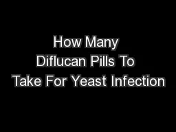 How Many Diflucan Pills To Take For Yeast Infection
