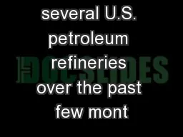he closure of several U.S. petroleum refineries over the past few mont