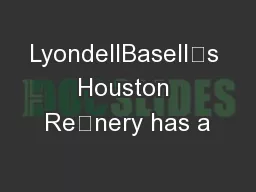 LyondellBasell’s Houston Renery has a