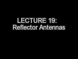LECTURE 19:  Reflector Antennas