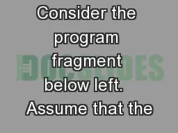 Consider the program fragment below left.  Assume that the