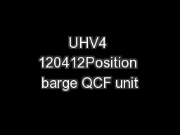 UHV4 120412Position barge QCF unit