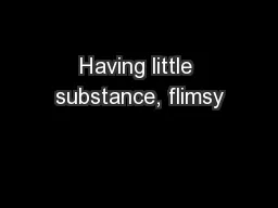 Having little substance, flimsy