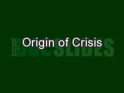 Origin of Crisis