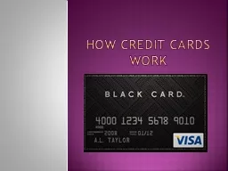 HOW CREDIT CARDS WORK