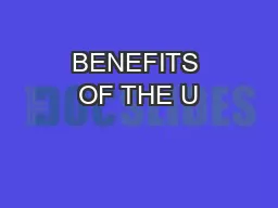 BENEFITS OF THE U