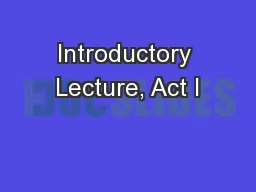 Introductory Lecture, Act I
