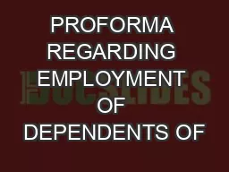 PROFORMA REGARDING EMPLOYMENT OF DEPENDENTS OF