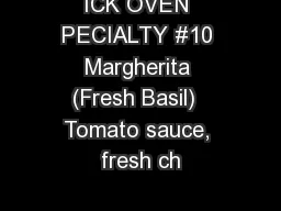 ICK OVEN PECIALTY #10 Margherita (Fresh Basil)  Tomato sauce, fresh ch
