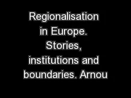 Regionalisation in Europe. Stories, institutions and boundaries. Arnou