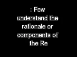 : Few understand the rationale or components of the Re