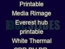 Get DVD Talk Feeds Thermal Printable Media Rimage Everest hub printable White Thermal CDR DV DR  mini CDR