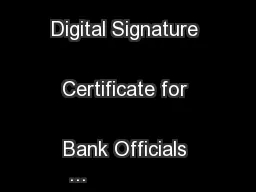 Registering the Digital Signature Certificate for Bank Officials 
...