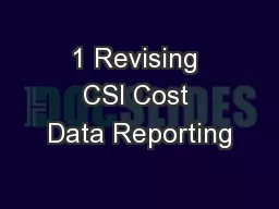 1 Revising CSI Cost Data Reporting