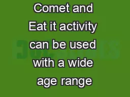 The Make a Comet and Eat it activity can be used with a wide age range