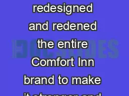 Weve reimagined redesigned and redened the entire Comfort Inn brand to make it stronger