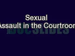 Sexual Assault in the Courtroom