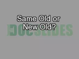 Same Old or New Old?