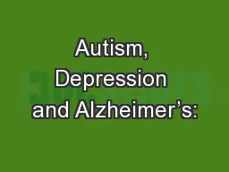 Autism, Depression and Alzheimer’s:
