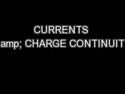 CURRENTS & CHARGE CONTINUITY