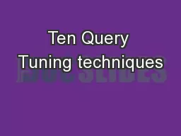 Ten Query Tuning techniques