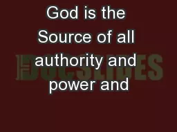 God is the Source of all authority and power and