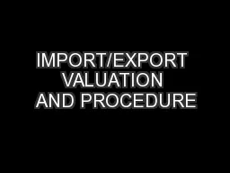 IMPORT/EXPORT VALUATION AND PROCEDURE
