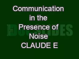 Communication in the Presence of Noise CLAUDE E