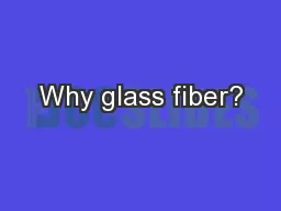 Why glass fiber?