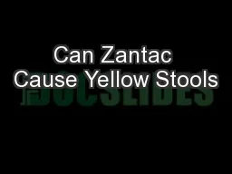 Can Zantac Cause Yellow Stools
