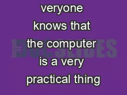 veryone knows that the computer is a very practical thing